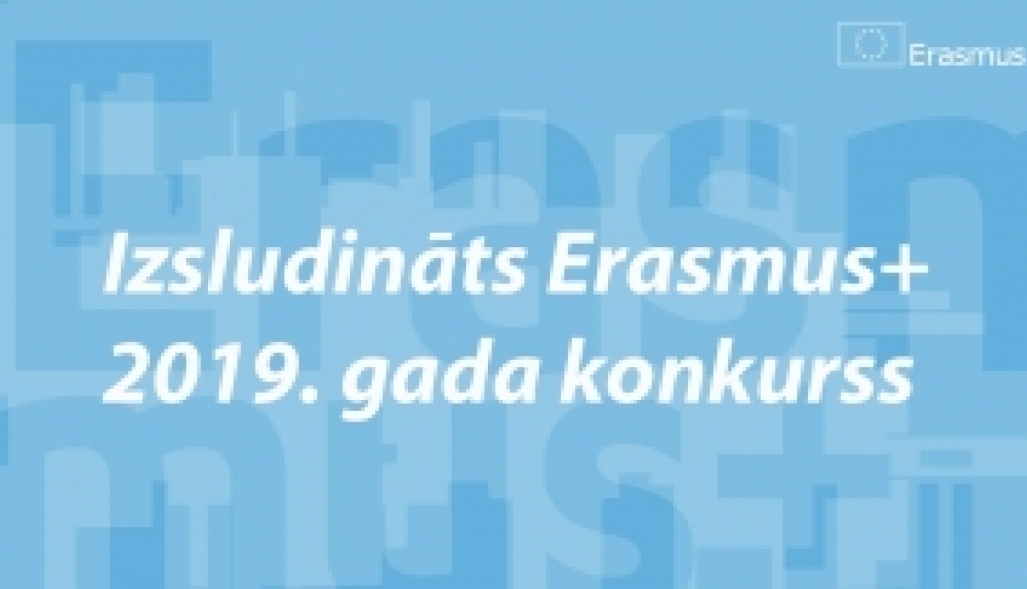 Izsludināts 2019. gada Erasmus+ projektu pieteikumu konkurss