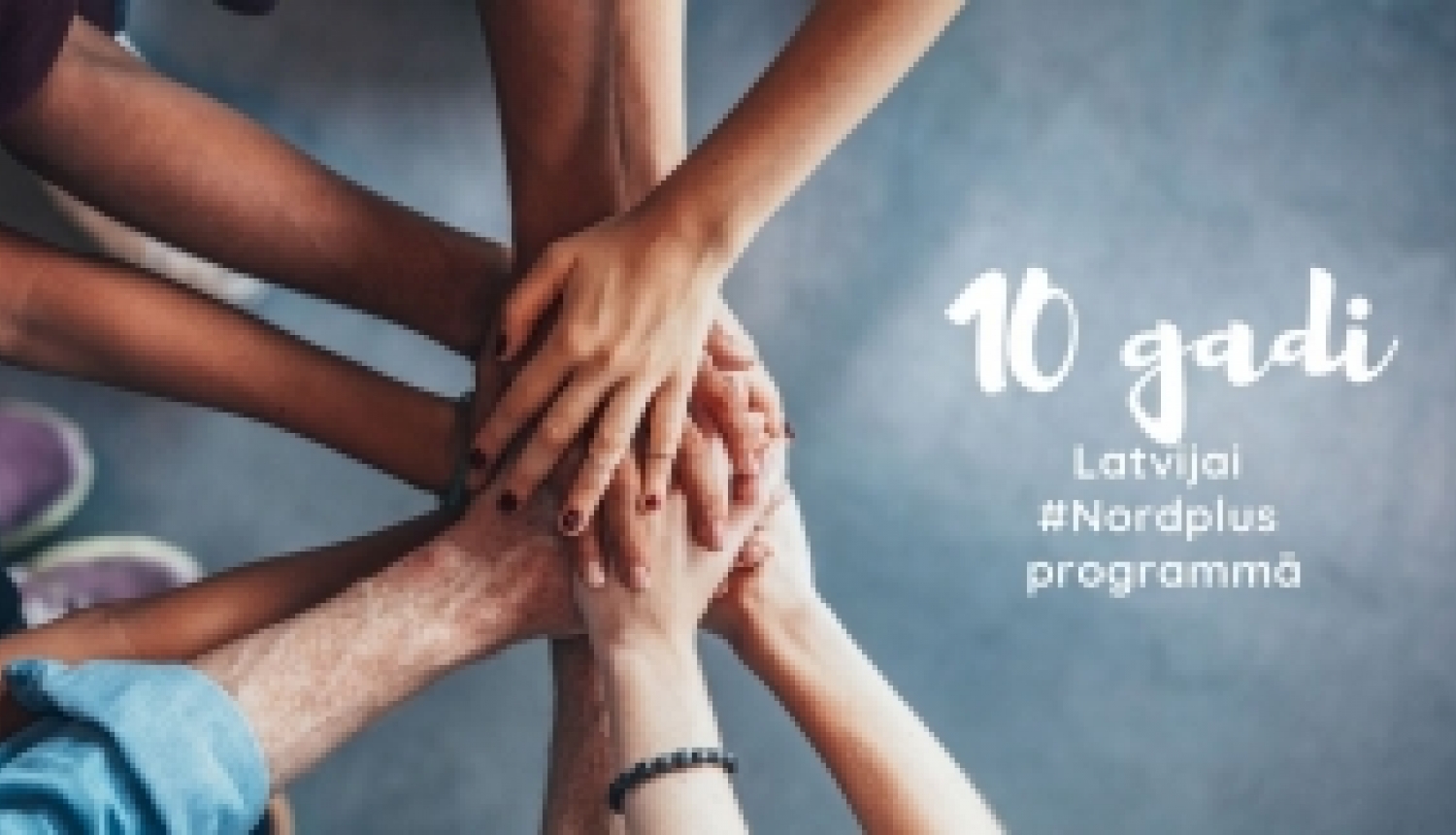 Latvija - Nordplus programmas dalībniece jau 10 gadus